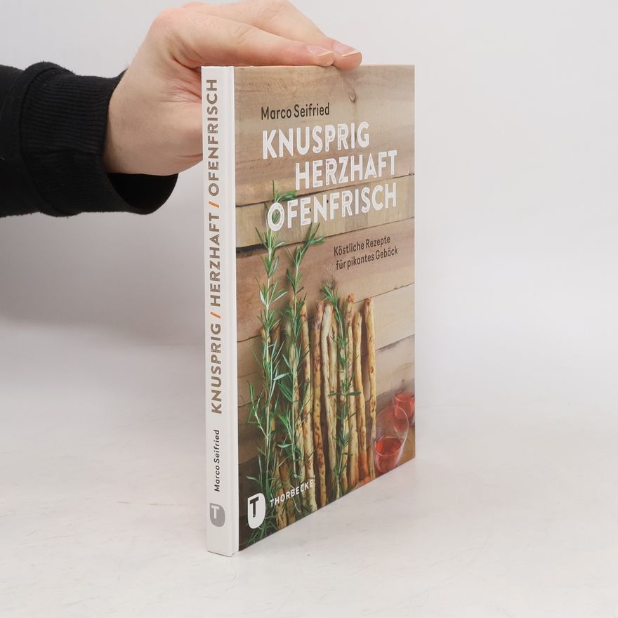 Marco Seifried Knusprig, herzhaft, ofenfrisch