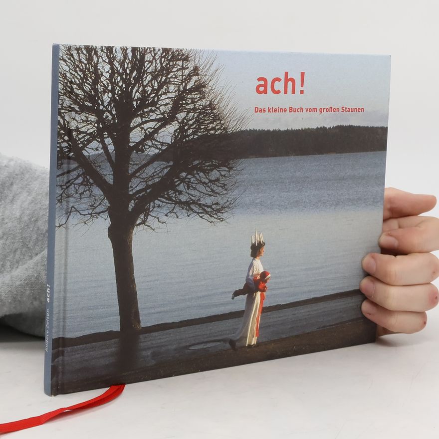Collectif d'auteurs Ach! Das kleine Buch vom großen Staunen