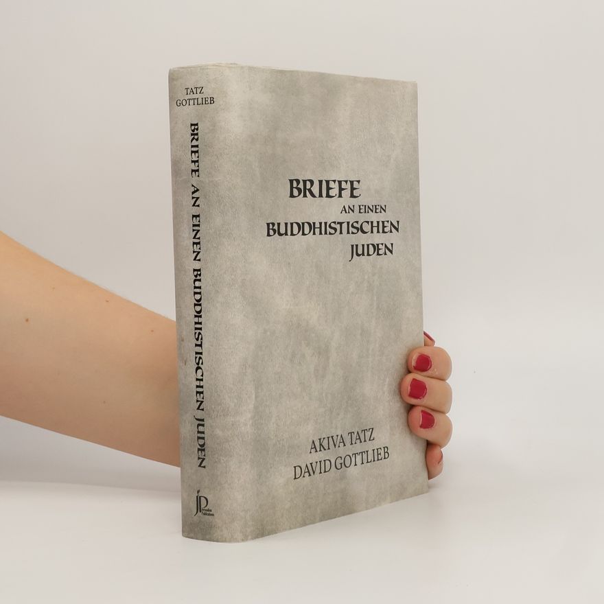 Tatz Gottlieb Briefe an einen Buddhistischen Juden