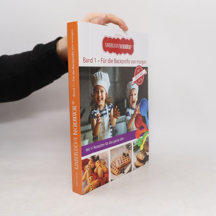 Birgit Wenz Kinderleichte Becherküche - Für die Backprofis von morgen (Band 1)