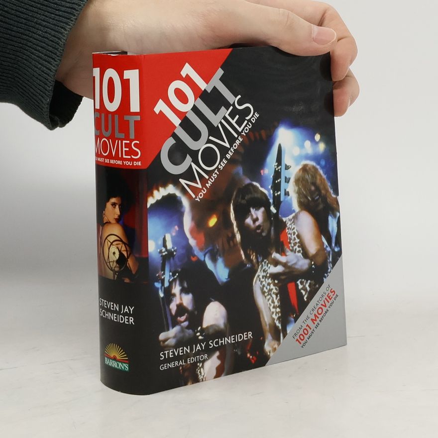 Steven Jay Schneider 101 Cult Movies You Must See Before You Die