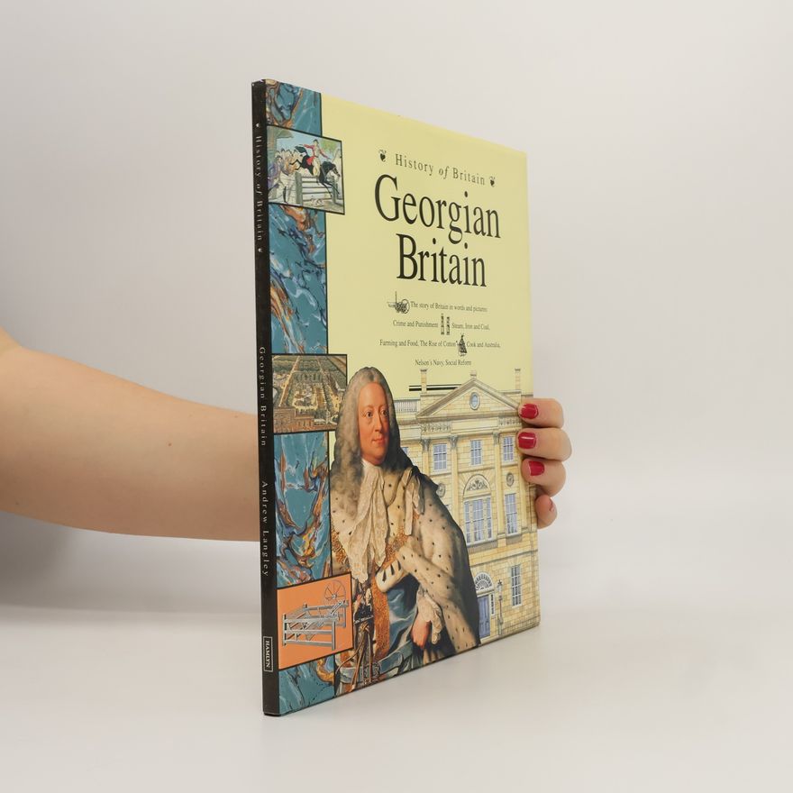 Andrew Langley History of Britain: Georgian Britain