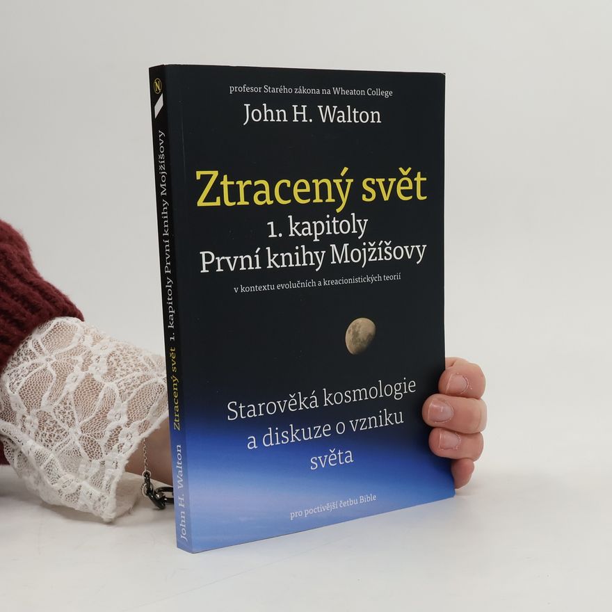 John H. Walton Ztracený svět 1. kapitoly První knihy Mojžíšovy
