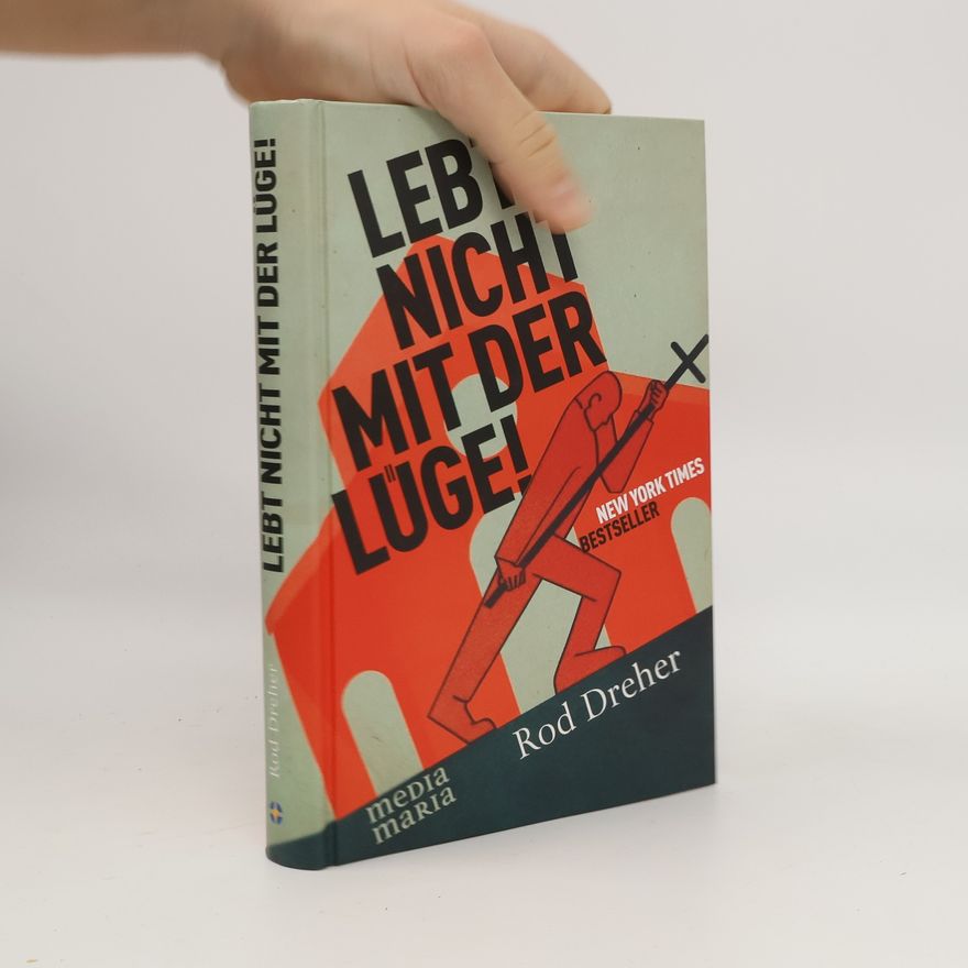 Rod Dreher Lebt nicht mit der Lüge!