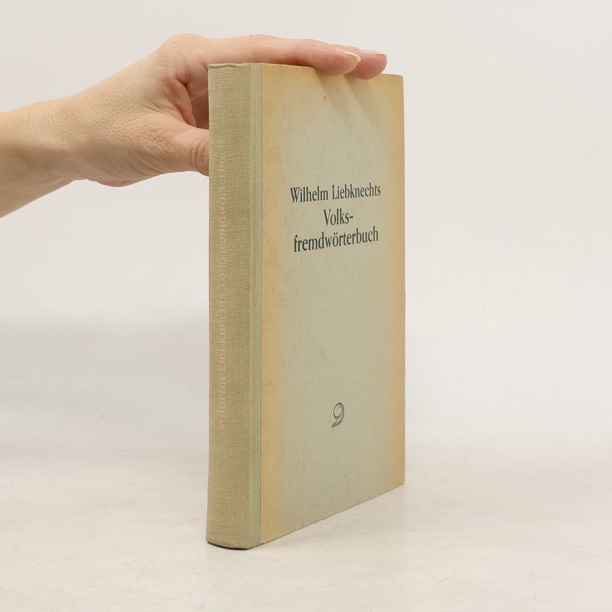 Wilhelm Liebknecht Wilhelm Liebknechts Volksfremdwörterbuch