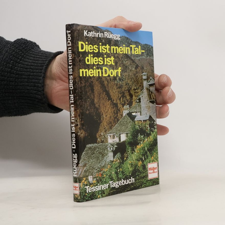 Kathrin Rüegg Dies ist mein Tal, dies ist mein Dorf
