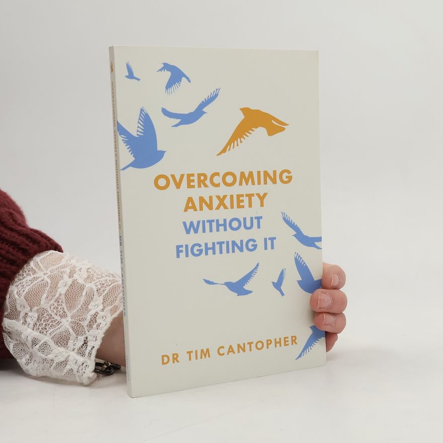 Tim Cantopher Overcoming Anxiety Without Fighting It