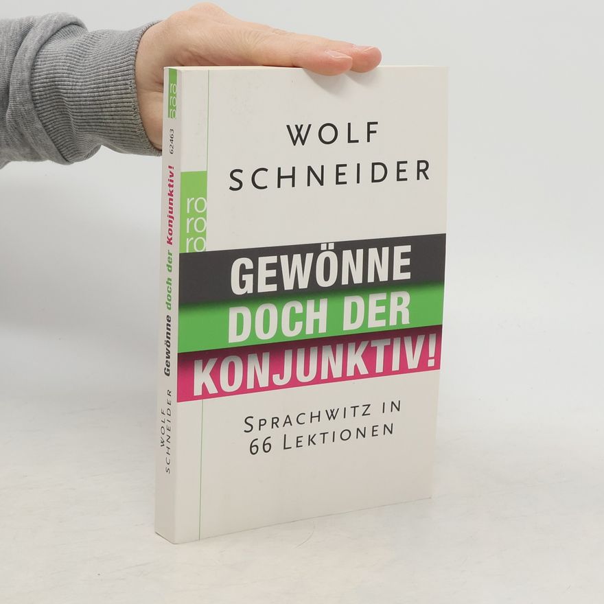 Wolf Schneider Gewönne doch der Konjunktiv!