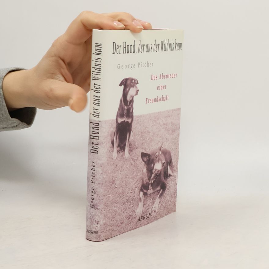 George Pitcher Der Hund, der aus der Wildnis kam