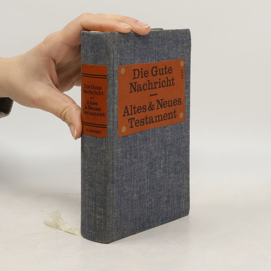 Autorenkollektiv Die gute Nachricht : Altes und Neues Testament
