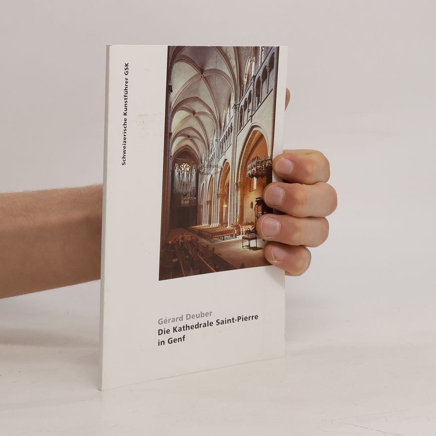 Gérard Deuber Die Kathedrale Saint-Pierre in Genf