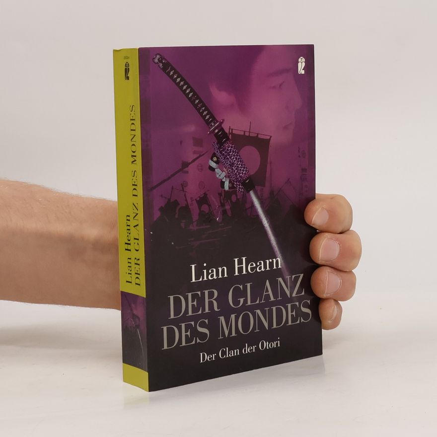 Lian Hearn Der Clan der Otori. Der Glanz des Mondes