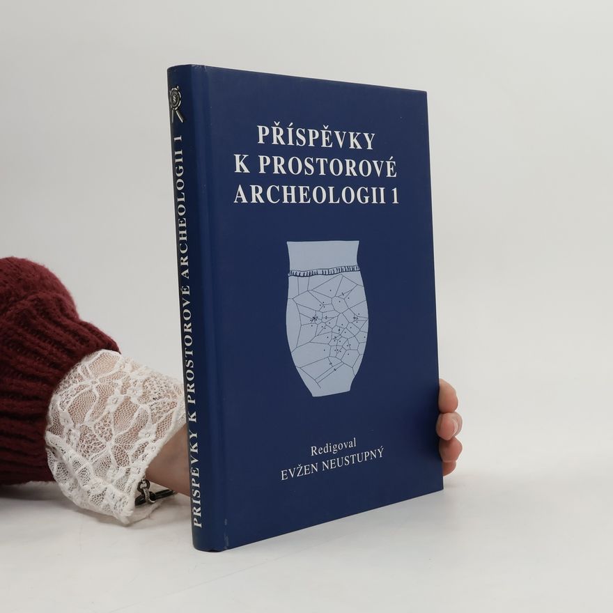 Evžen Neustupný Příspěvky k prostorové archeologii. 1
