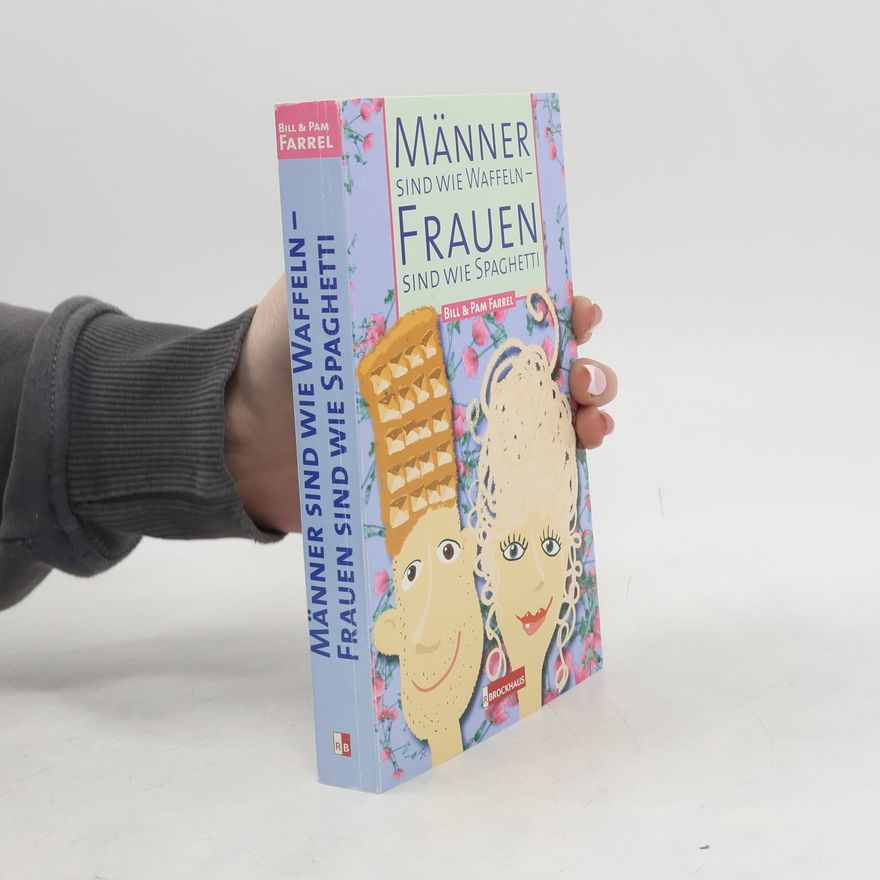 Pam Farrel Männer sind wie Waffeln – Frauen sind wie Spaghetti