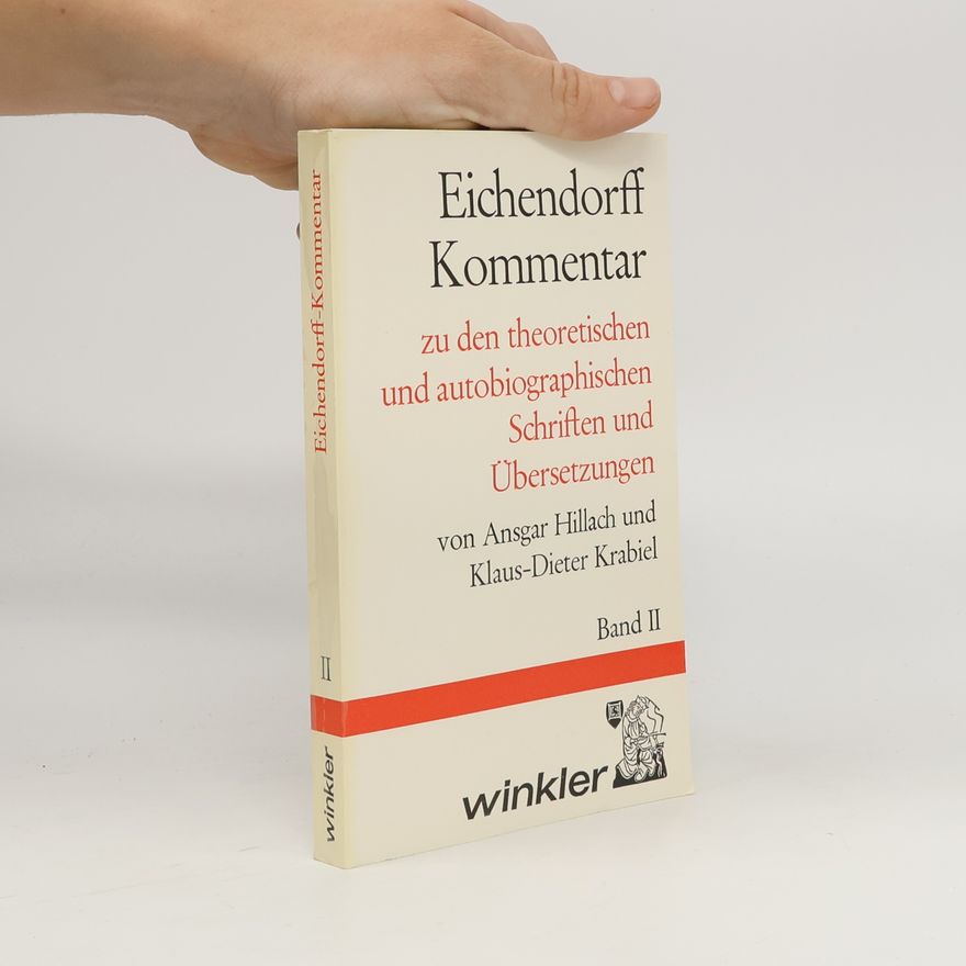 Klaus-Dieter Krabiel Eichendorff-Kommentar. Zu den theoretischen und autobiographischen Schriften und Übersetzungen. Band II