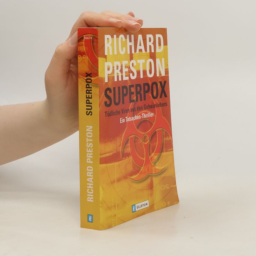 Richard Preston Superpox. Tödliche Viren aus den Geheimlabors - Ein Tatsachen-Thriller