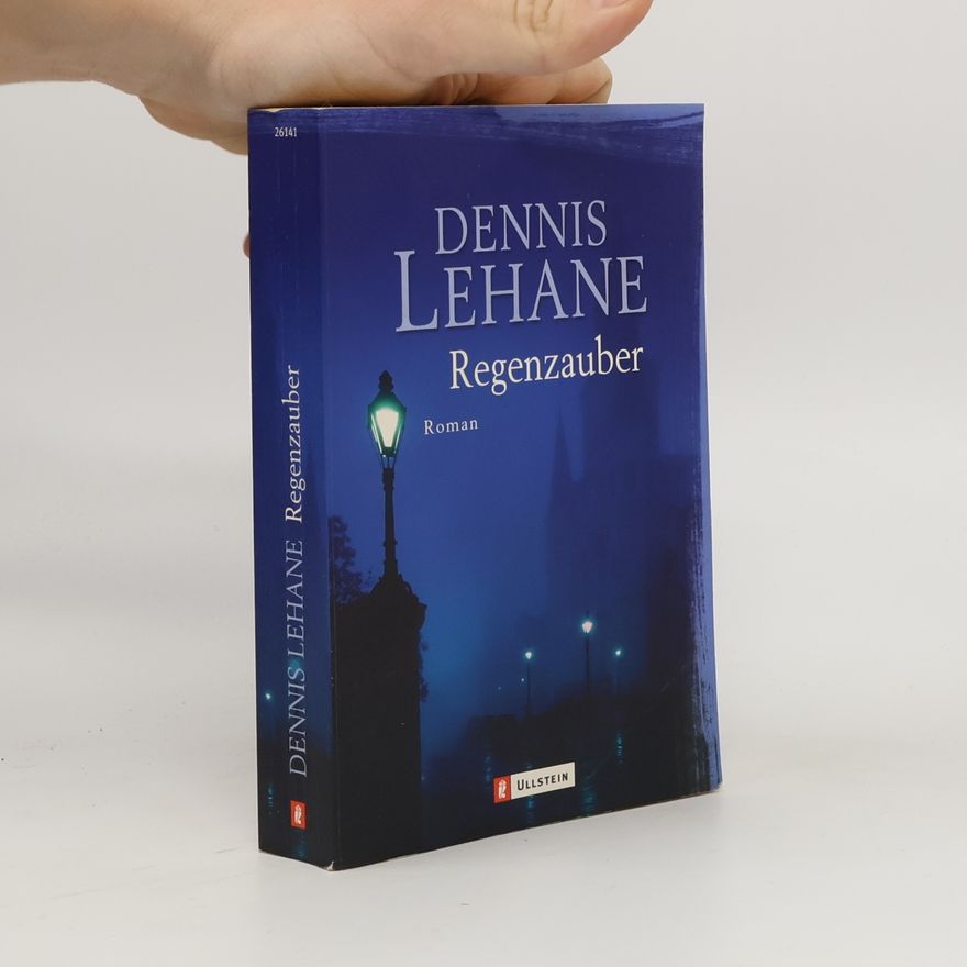 Dennis Lehane Regenzauber. Ausgezeichnet mit dem Deutschen Krimi-Preis, Kategorie International 2002. Roman
