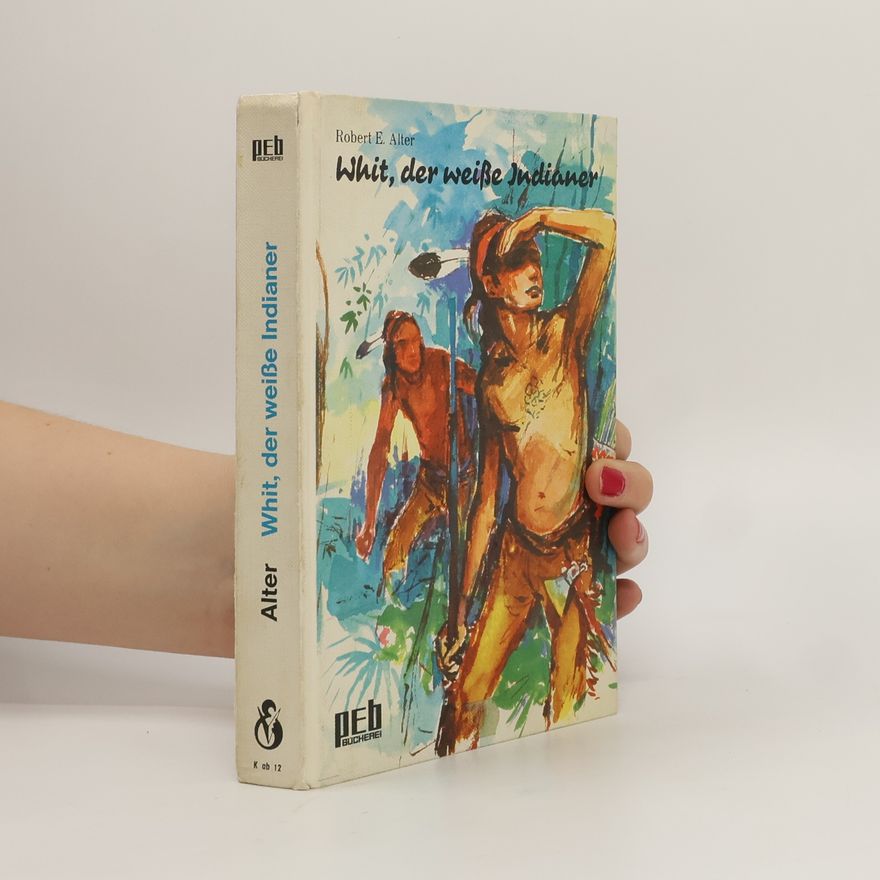 Robert Edmond Alter Whit, der weisse Indianer