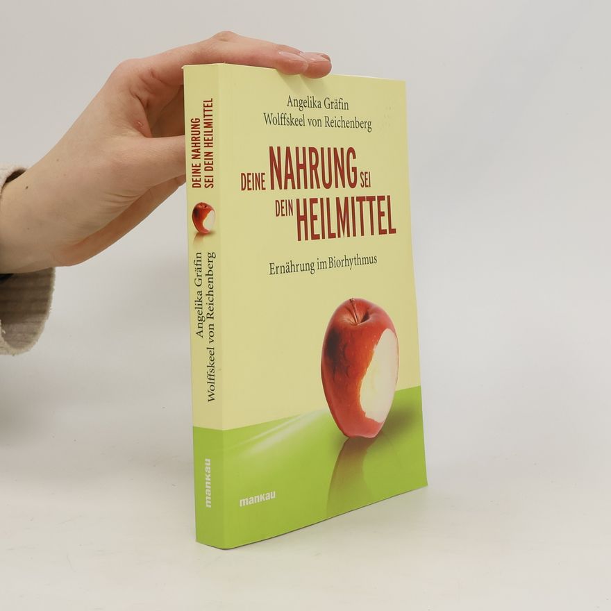 Angelika Wolffskeel von Reichenberg Deine Nahrung sei dein Heilmittel