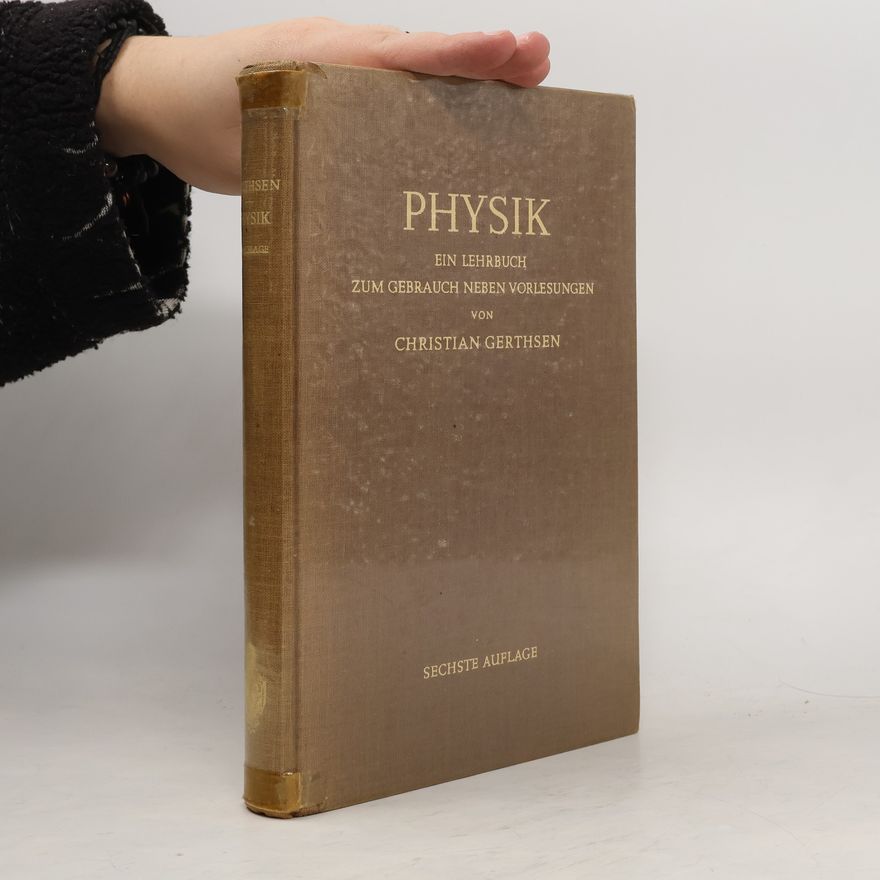Christian Gerthsen Physik. Ein Lehrbuch zum Gebrauch neben Vorlesungen