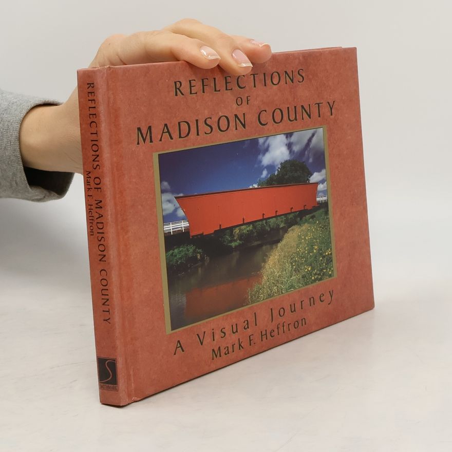 Mark F. Heffron Reflections of Madison County