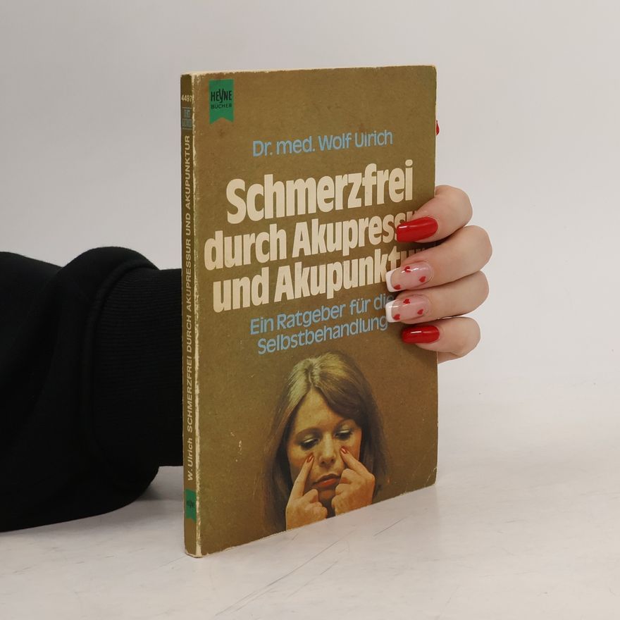 Wolf Ulrich Schmerzfrei durch Akupressur und Akumunktur
