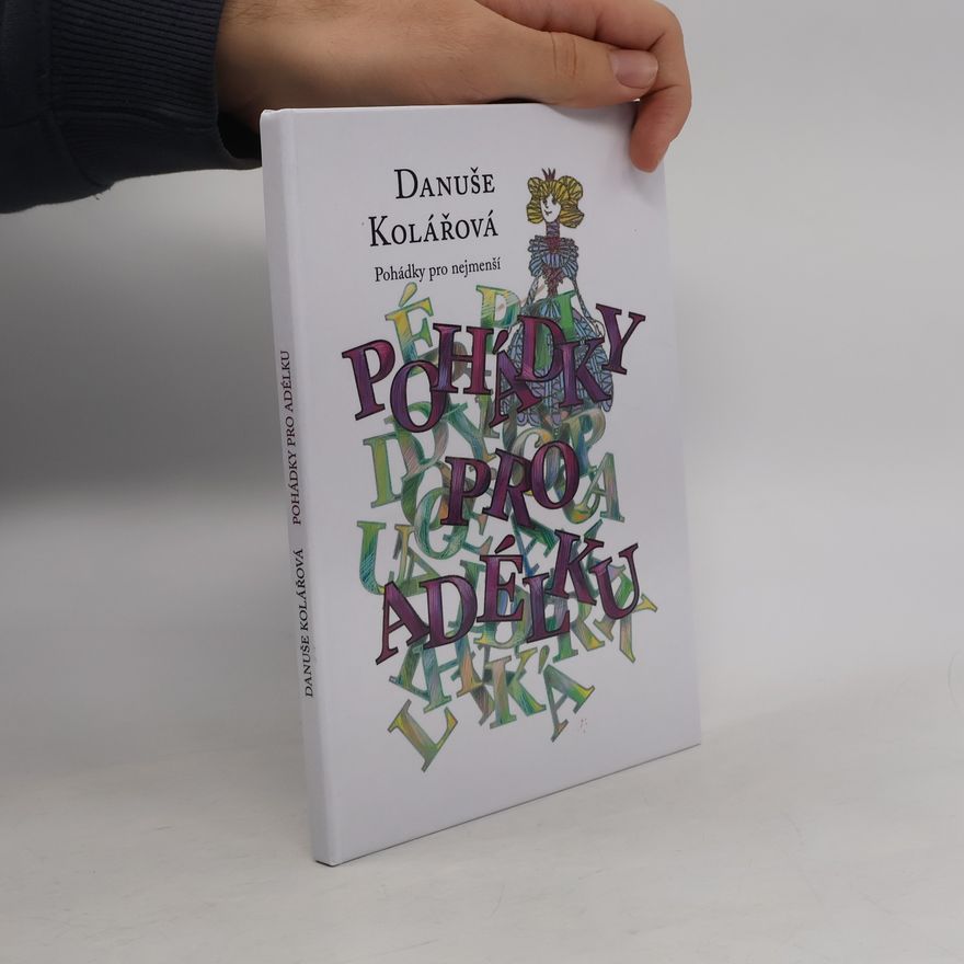Danuše Kolářová Pohádky pro Adélku : pohádky pro nejmenší
