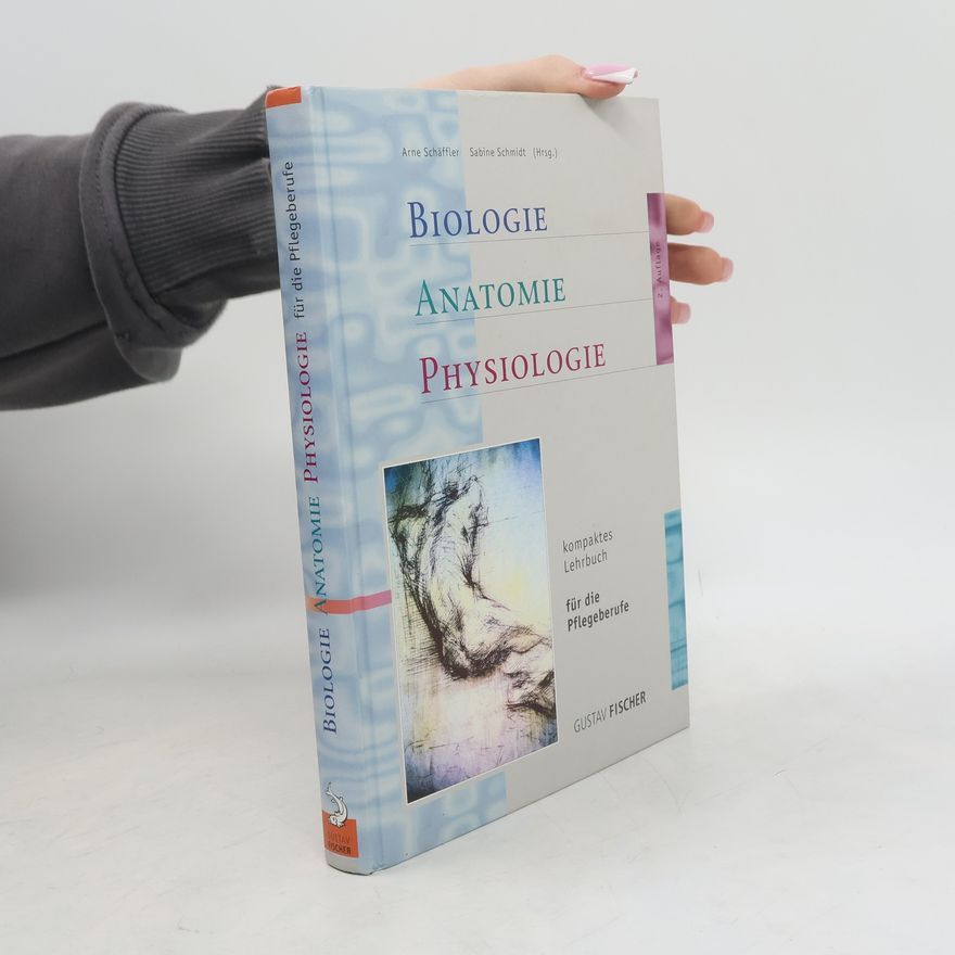 Arne Schäffler Biologie, Anatomie, Physiologie kompaktes Lehrbuch für die Pflegeberufe