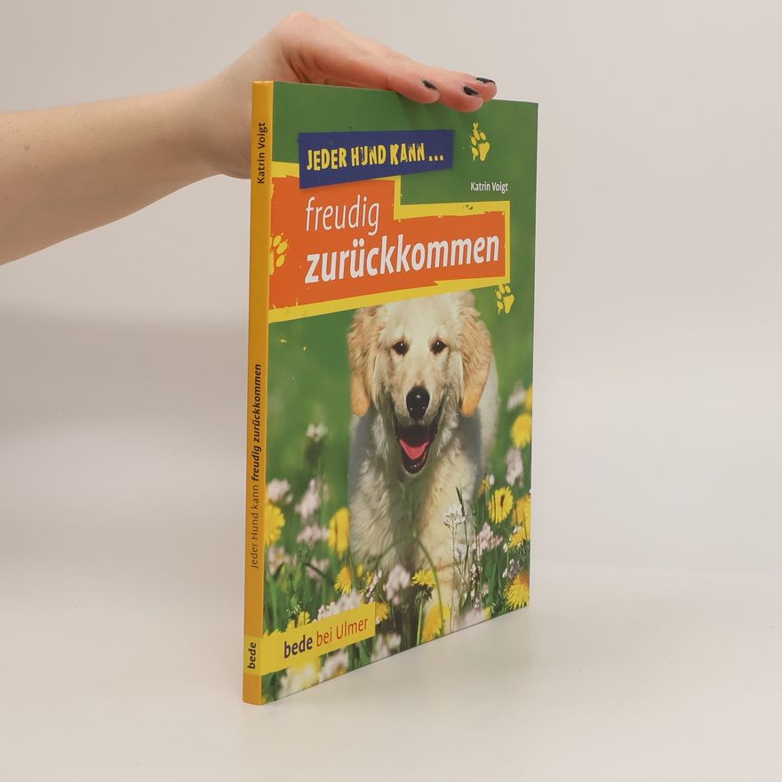 Katrin Voigt Jeder Hund kann ... freudig zurückkommen