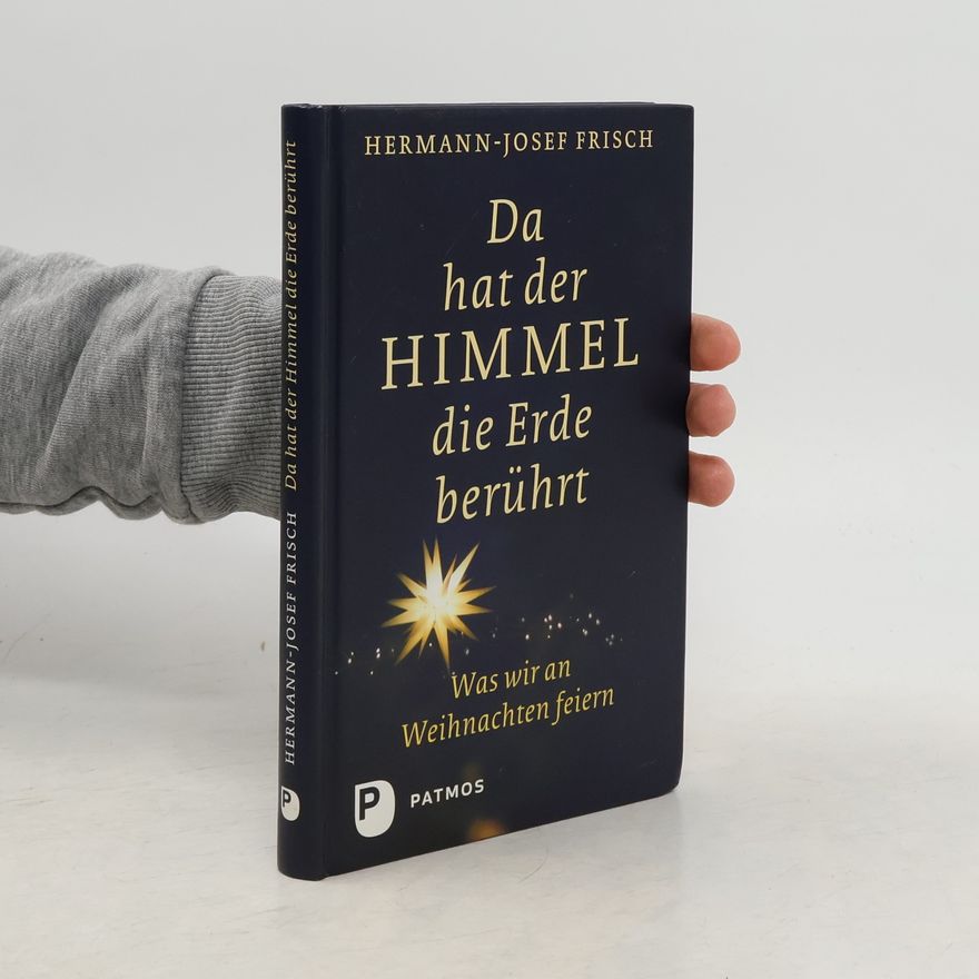 Hermann-Josef Frisch Da hat der Himmel die Erde berührt