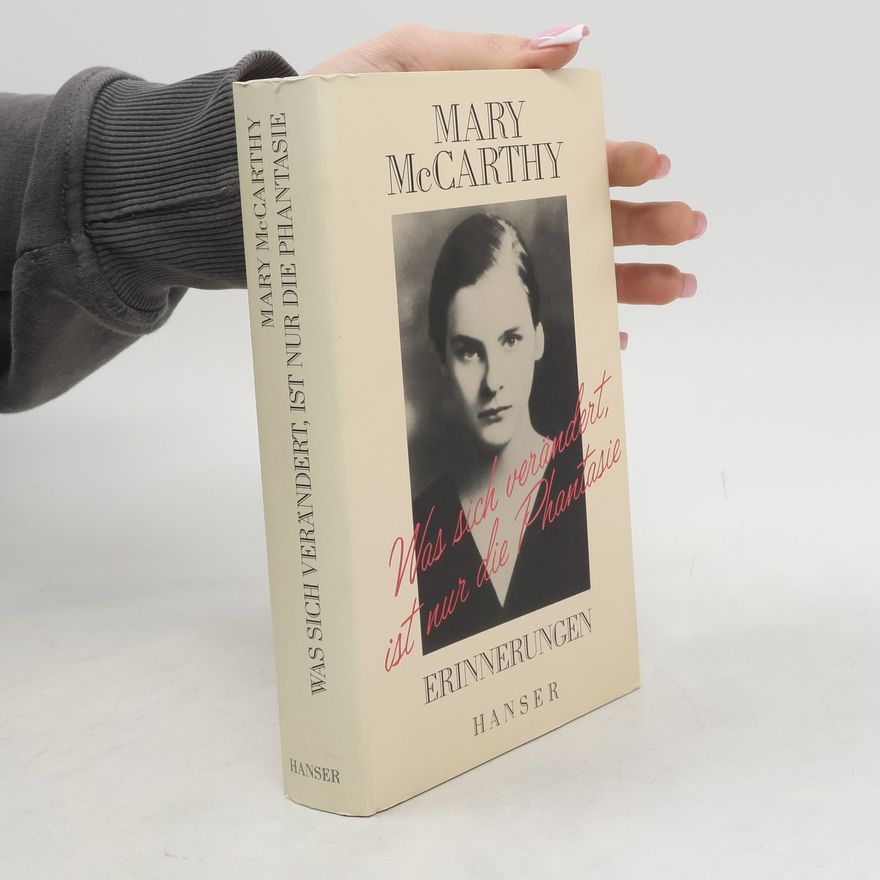 Mary McCarthy Was sich verändert, ist nur die Phantasie