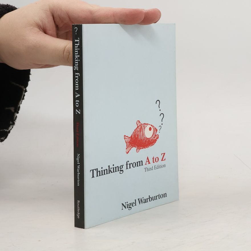 Nigel Warburton Thinking from A to Z