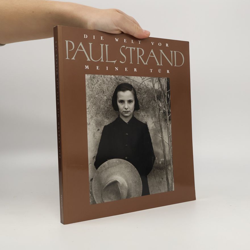 Paul Strand Paul Strand - Die Welt vor meiner Tür 1950-1976