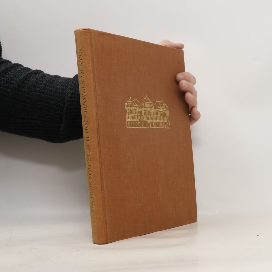 J. B. Fischer von Erlach Der Barockbau der ehemaligen Hofbibliothek in Wien