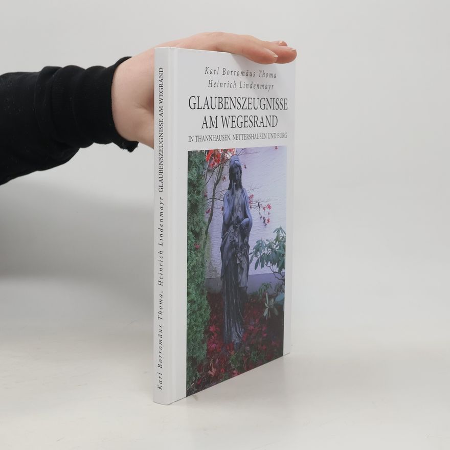 Karl Borromäus Thoma Glaubenszeugnisse am Wegesrand