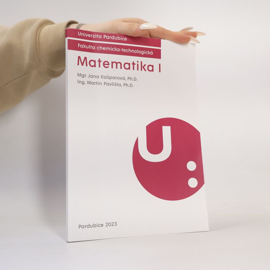 Martin Pavlišta Univerzita Pardubice - Fakulta chemicko-technologická: Matematika I