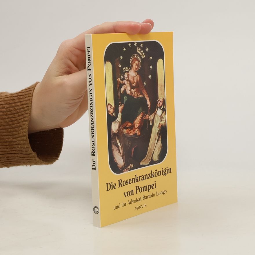 Autorenkollektiv Die Rosenkranzkönigin von Pompei und ihr Advokat Bartolo Longo