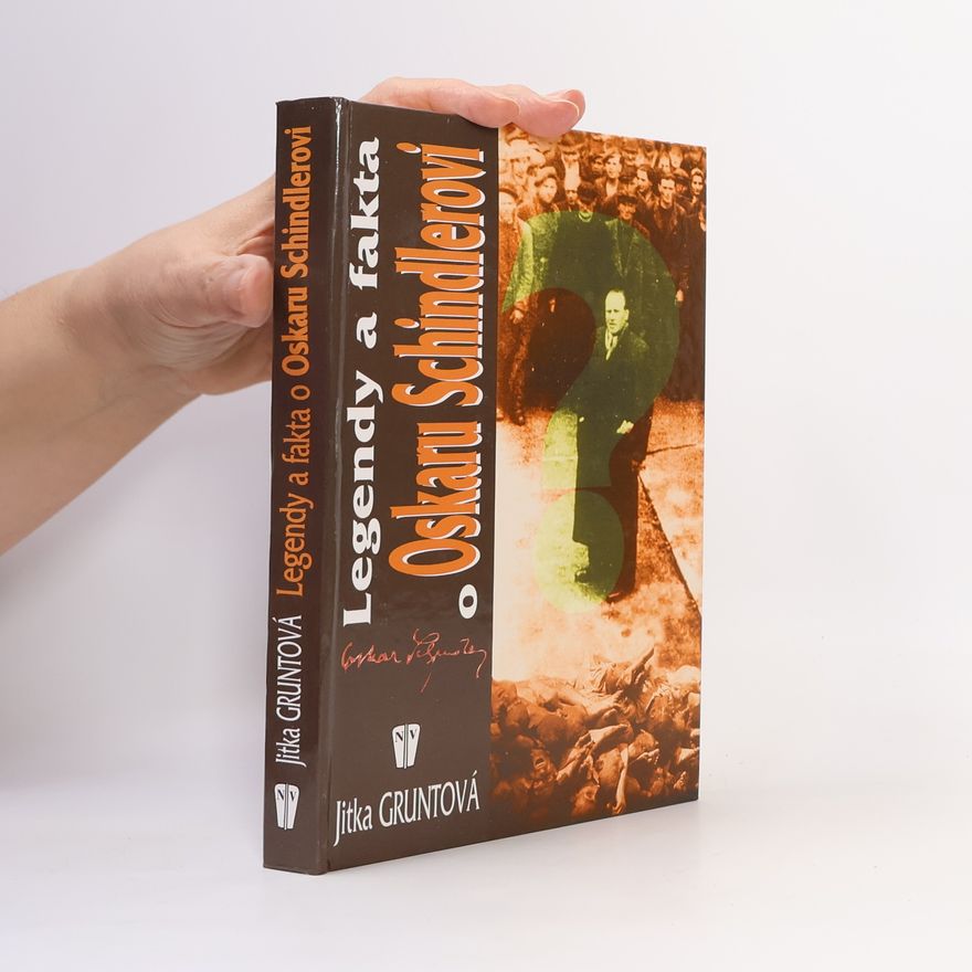Jitka Gruntová Legendy a fakta o Oskaru Schindlerovi