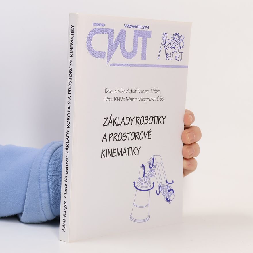 Adolf Karger Základy robotiky a prostorové kinematiky
