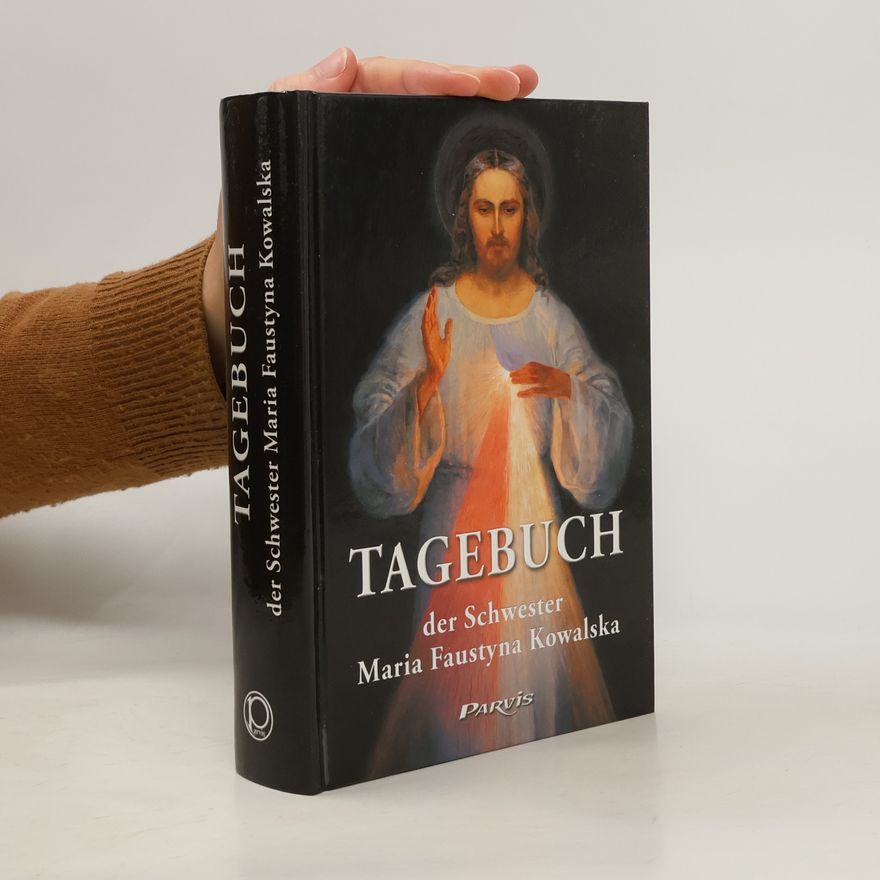 Santa Faustina Kowalska Tagebuch der Schwester Maria Faustyna Kowalska