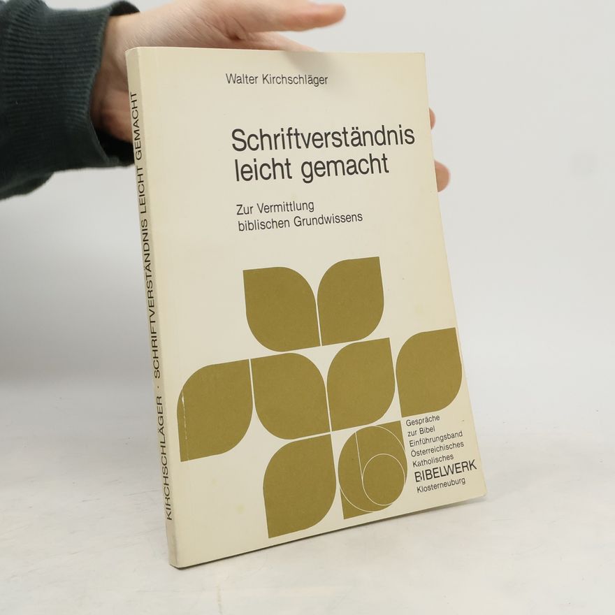 Walter Kirchschläger Gespräche zur Bibel: Schriftverständnis leicht gemacht