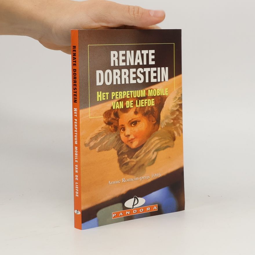 Renate Dorrestein Het perpetuum mobile van de liefde
