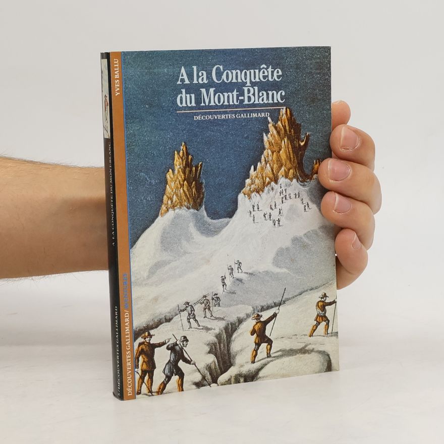 Yves Ballu Découvertes Gallimard / Aventures: À la conquête du Mont-Blanc
