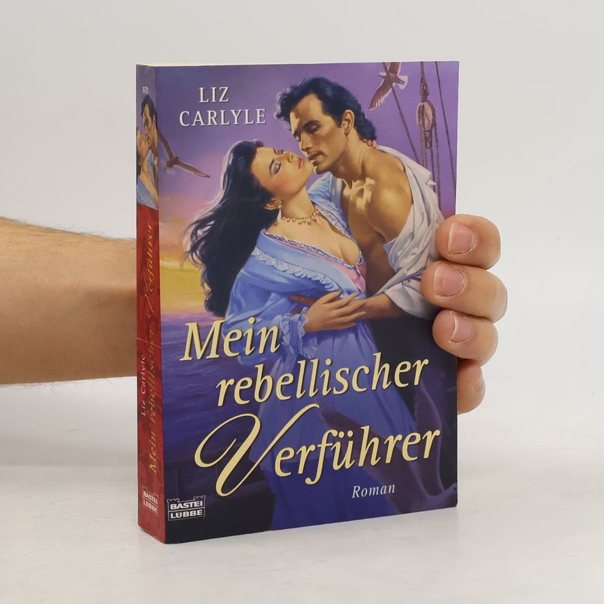 Liz Carlyle Mein rebellischer Verführer. Roman. Deutsche Erstveröffentlichung