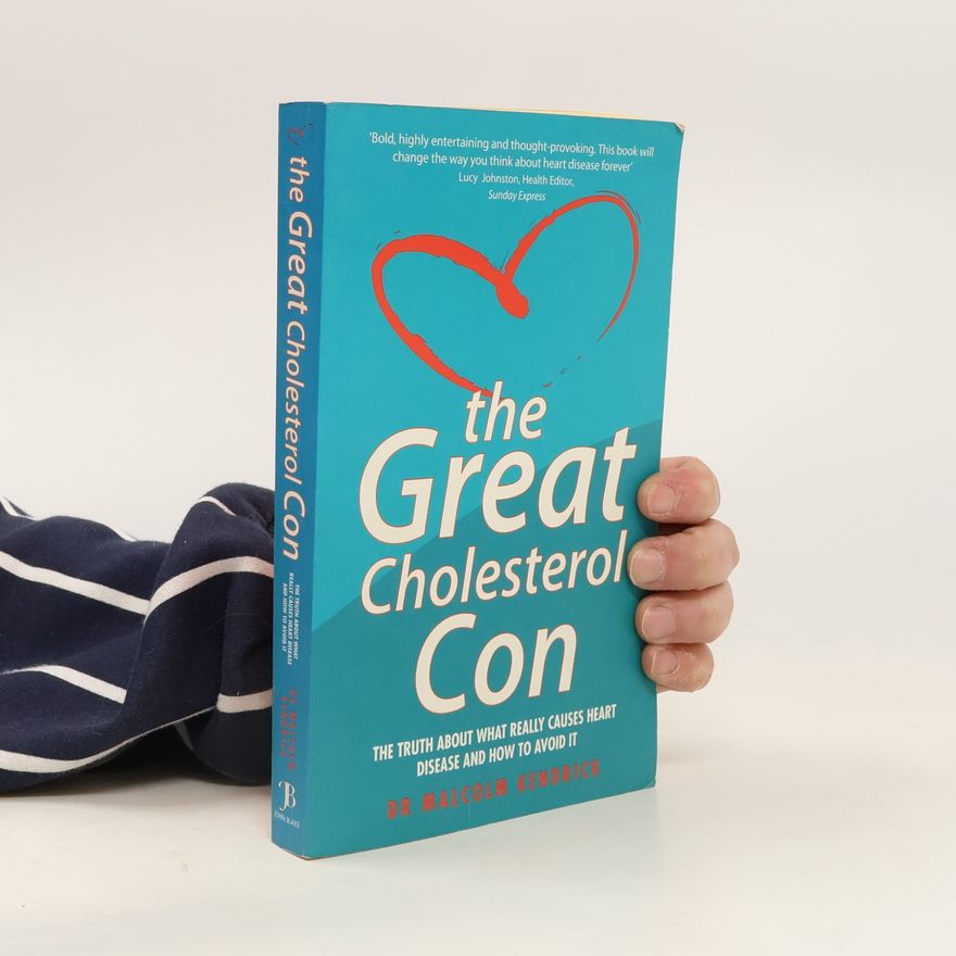 Malcolm Kendrick The Great Cholesterol Con