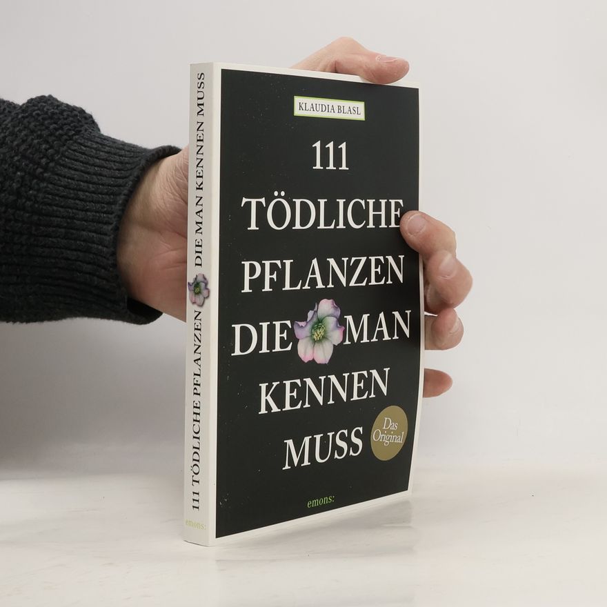 Klaudia Blasl 111 tödliche Pflanzen, die man kennen muss
