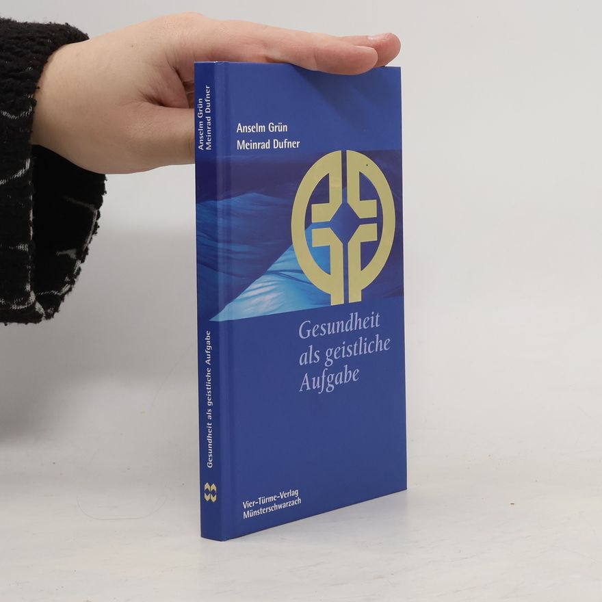 Anselm Grün Münsterschwarzacher Kleinschriften: Gesundheit als geistliche Aufgabe