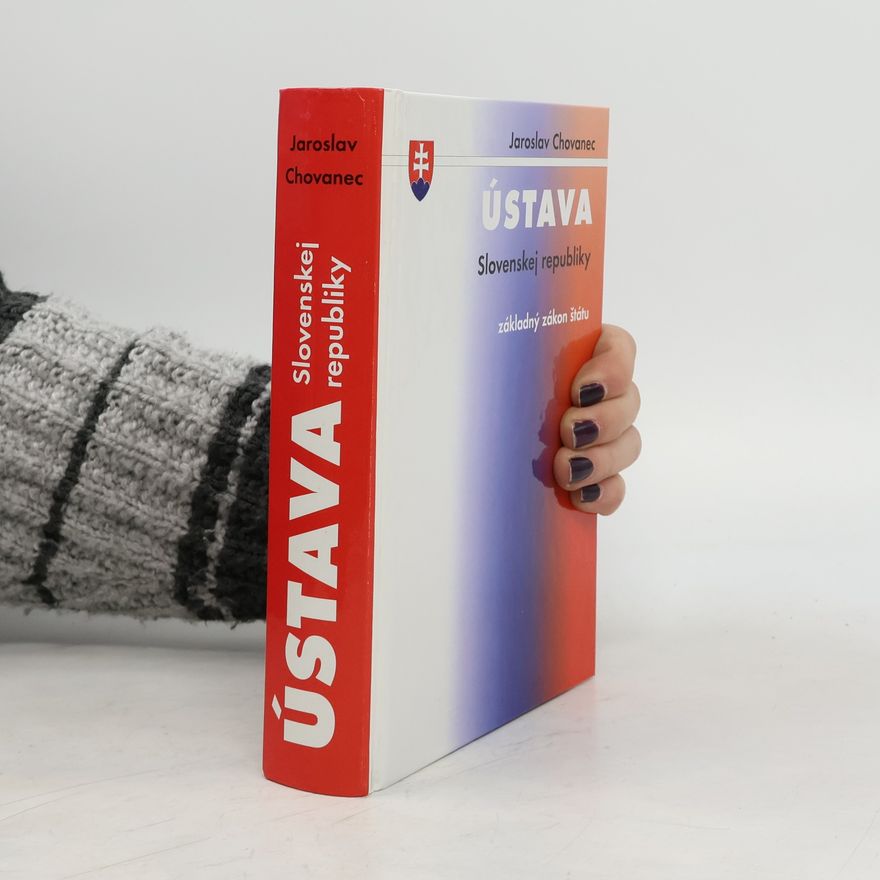 Jaroslav Chovanec Ústava Slovenskej republiky: základný zákon štátu