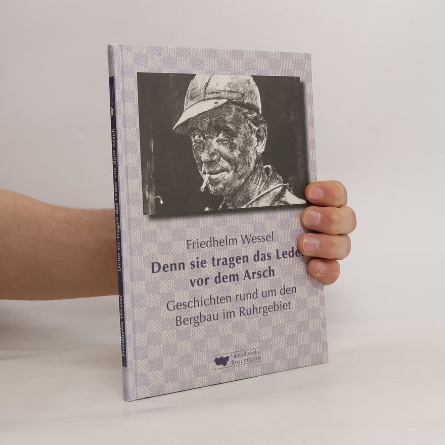 Friedhelm Wessel Denn sie tragen das Leder vor dem Arsch