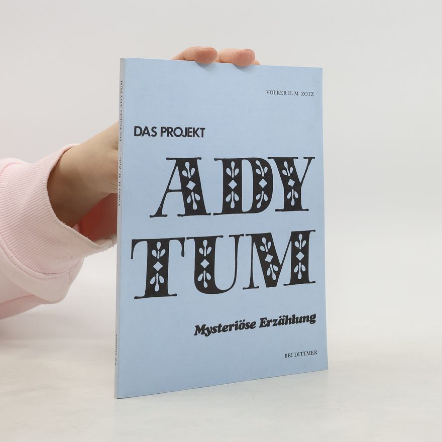 Volker H. M. Zotz Das Projekt Adytum